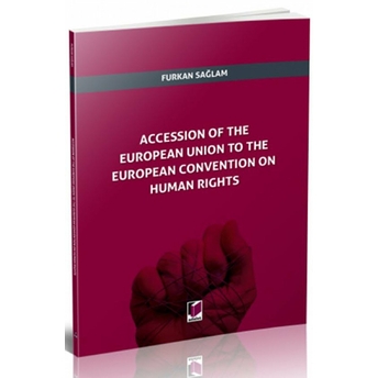 Accession Of The European Union To The European Convention On Human Rights Furkan Sağlam