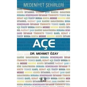 Açe - Medeniyet Şehirleri Mehmet Özay