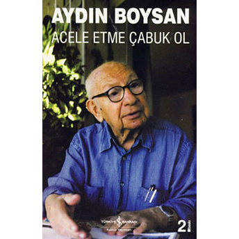 Acele Etme Çabuk Ol Aydın Boysan