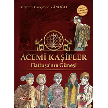 Acemi Kaşifler - Hattuşanın Güneşi Meltem Erinçmen Kanoğlu