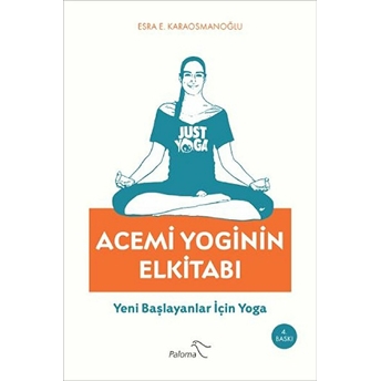 Acemi Yoginin Elkitabı Yeni Başlayanlar Için Yoga Esra E. Karaosmanoğlu