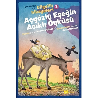 Açgözlü Eşeğin Acıklı Öyküsü - Çocuklar Için Bilgelik Hikayeleri 3 Mustafa Güneş