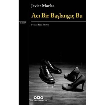 Acı Bir Başlangıç Bu Javier Marias