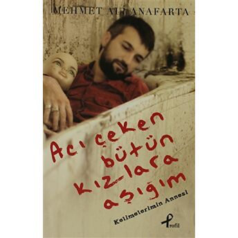 Acı Çeken Bütün Kızlara Aşığım Mehmet Ali Anafarta