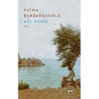 Acı Deniz Fatma Barbarosoğlu