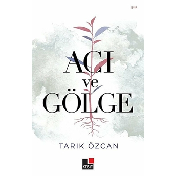 Acı Ve Gölge Tarık Özcan