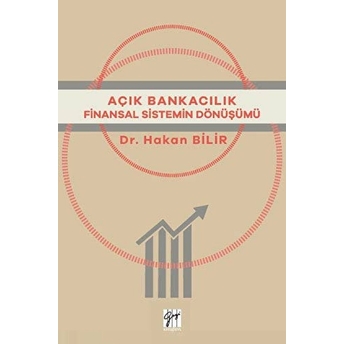 Açık Bankacılık Finansal Sistemin Dönüşümü Hakan Bilir