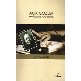 Açık Gözler: Marguerite Yourcenar-Matthieu Galey