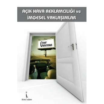 Açık Hava Reklamcılığı Ve Imgesel Yaklaşımlar Üner Üsterman