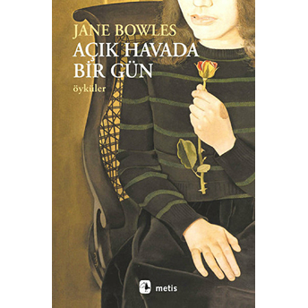 Açık Havada Bir Gün Öyküler-Jane Bowles