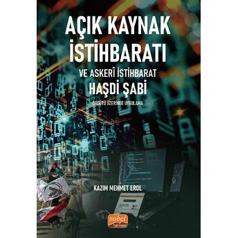 Açık Kaynak Istihbaratı Ve Askeri Istihbarat - Haşdi Şabi Örgütü Üzerinde Uygulama Kazım Mehmet Erol