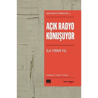 Açık Radyo Konuşuyor - Ilk Yirmi Yıl / Açık Radyo Kitaplığı 3 Kolektif