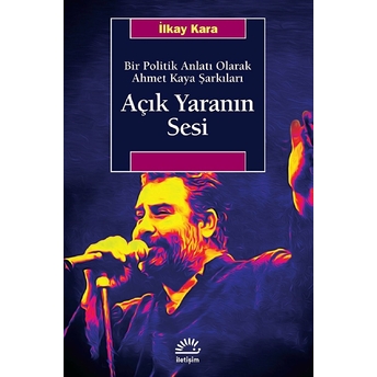 Açık Yaranın Sesi Ilkay Kara