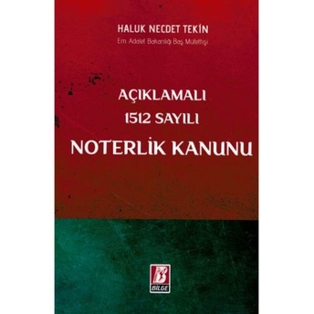 Açıklamalı 1512 Sayılı Noterlik Kanunu Haluk Necdet Tekin