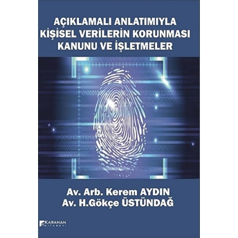 Açıklamalı Anlatımıyla Kişisel Verilerin Korunması Kanunu Ve Işletmeler Kolektif