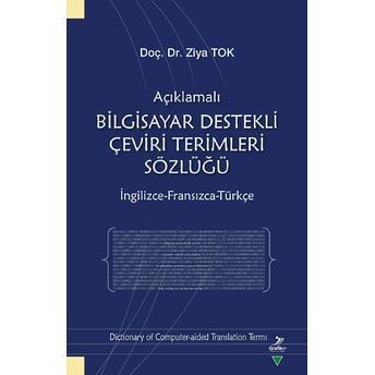 Açıklamalı Bilgisayar Destekli Çeviri Terimleri Sözlüğü Ziya Tok