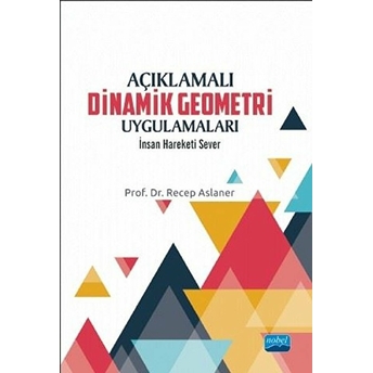 Açıklamalı Dinamik Geometri Uygulamaları - Recep Aslaner