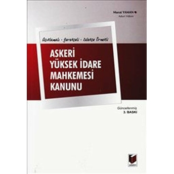 Açıklamalı, Gerekçeli, Dilekçe Örnekli Askeri Yüksek Idare Mahkemesi Kanunu-Murat Yaman