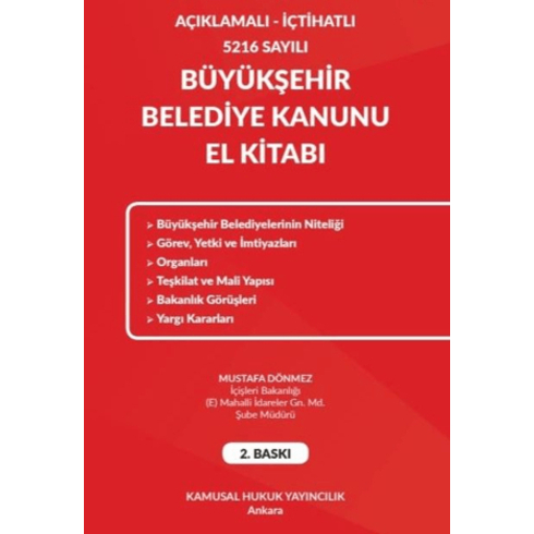 Açıklamalı - Içtihatlı 5216 Sayılı Büyükşehir Belediye Kanunu El Kitabı Mustafa Dönmez