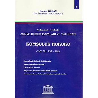 Açıklamalı - Içtihatlı Asliye Hukuk Davaları Ve Tatbikatı Komşuluk Hukuku Tmy Md. 737-761 Hasan Özkan