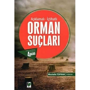 Açıklamalı - Içtihatlı Orman Suçları Mustafa Toprak