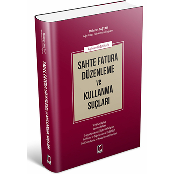 Açıklamalı Içtihatlı Sahte Fatura Düzenleme Ve Kullanma Suçları Mehmet Taştan