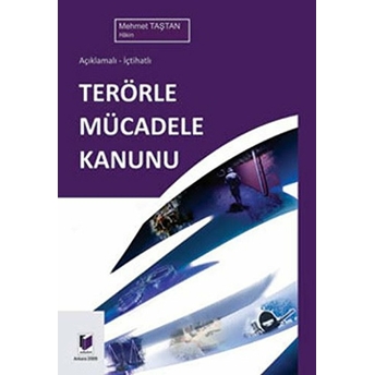 Açıklamalı - Içtihatlı Terörle Mücadele Kanunu Mehmet Taştan