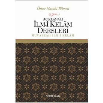 Açıklamalı Ilmi Kelam Dersleri Muvazzah Ilmi Kelam Ömer Nasuhi Bilmen