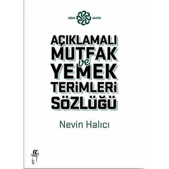 Açıklamalı Mutfak Ve Yemek Terimleri Sözlüğü Nevin Halıcı