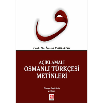 Açıklamalı Osmanlı Türkçesi Metinleri Ismail Parlatır