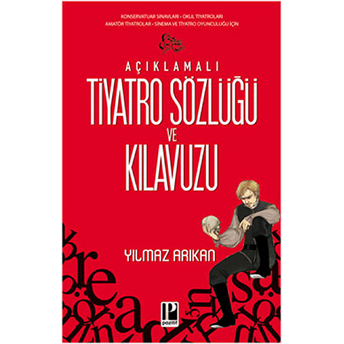 Açıklamalı Tiyatro Sözlüğü Ve Kılavuzu Yılmaz Arıkan