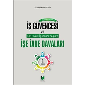 Açıklamalı Ve Içtihatlı Iş Güvencesi Ve Işe Iade Davaları Cuma Arif Demir