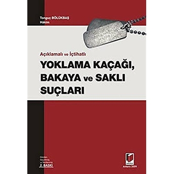 Açıklamalı Ve Içtihatlı Yoklama Kaçağı, Bakaya Ve Saklı Suçları Tonguç Bölükbaş