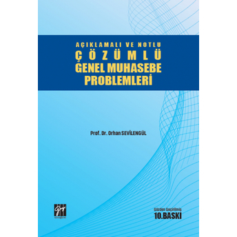 Açıklamalı Ve Notlu Çözümlü Genel Muhasebe Problemleri Orhan Sevilengül