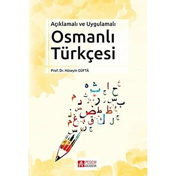 Açıklamalı Ve Uygulamalı Osmanlı Türkçesi Hüseyin Güfta