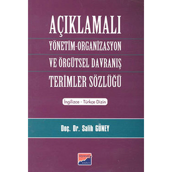 Açıklamalı Yönetim-Organizasyon Ve Örgütsel Davranış Terimler Sözlüğü Salih Güney