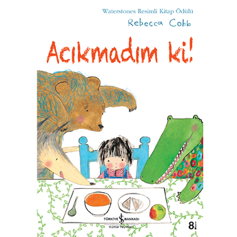 Acıkmadım Ki! Rebecca Cobb