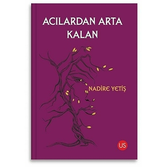 Acılardan Arta Kalan - Nadire Yetiş