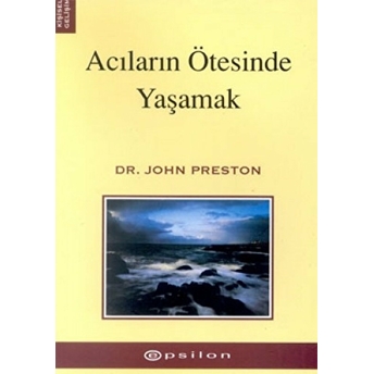 Acıların Ötesinde Yaşamak John Preston