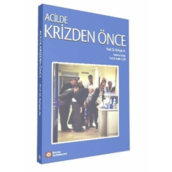 Acilde Krizden Önce - Behçet Al