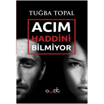 Acım Haddini Bilmiyor Tuğba Topal