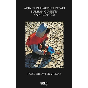 Acının Ve Umudun Yazarı Burhan Günel'in Öykücülüğü