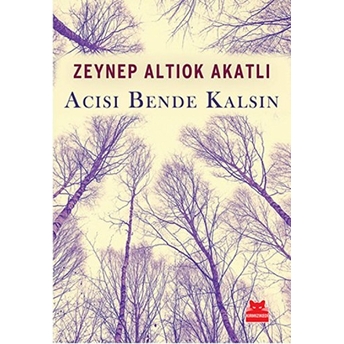 Acısı Bende Kalsın Zeynep Altıok Akatlı