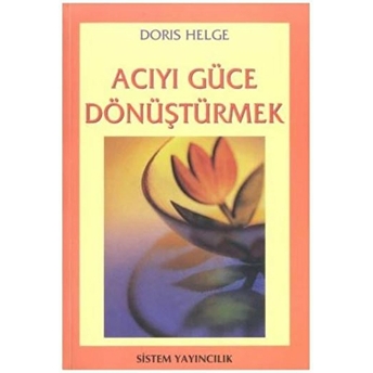 Acıyı Güce Dönüştürmek Doris Helge