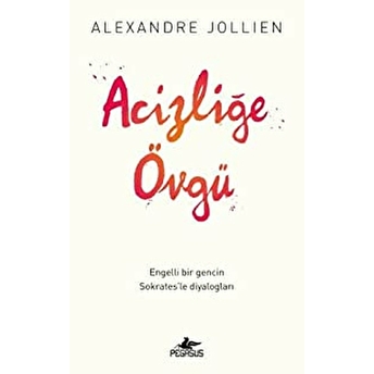 Acizliğe Övgü Alexandre Jollien