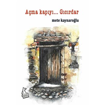 Açma Kapıyı… Gıcırdar Mete Kaynaroğlu