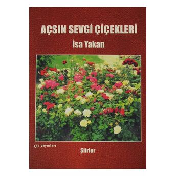 Açsın Sevgi Çiçekleri Isa Yakan