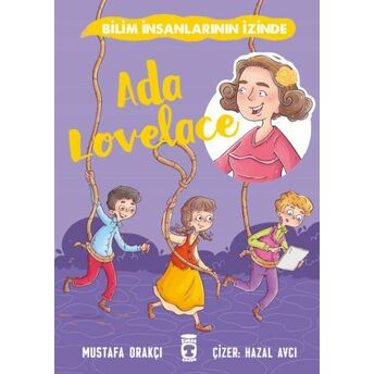 Ada Lovelace - Bilim Insanlarının Izinde Mustafa Orakçı