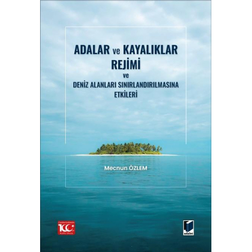 Adalar Ve Kayalıklar Rejimi Ve Deniz Alanları Sınırlandırılmasına Etkileri Mecnun Özlem