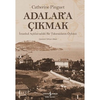 Adalar'a Çıkmak (Ciltli) Catherine Pinguet